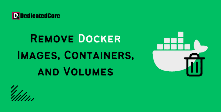 How to Remove/Delete Docker Images, Containers, and Volumes