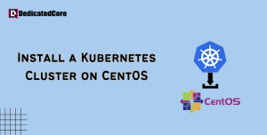 How to Install Kubernetes Cluster on CentOS 7